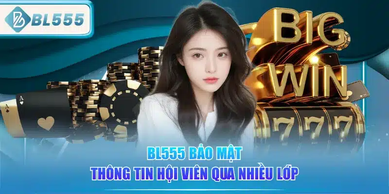 bl555-bao-mat-thong-tin-hoi-vien-qua-nhieu-lop