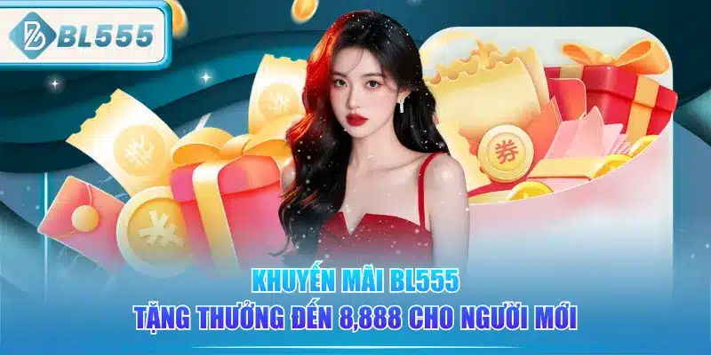 khuyen-mai-bl555-tang-thuong-den-8888-cho-nguoi-moi